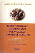 Ler Responsabilidade Internacional por Violação de Direitos Humanos: Seus Elementos, a Reparação Devida e Sanções Possíveis - Teoria e Prática do Direito Internacional, do autor André de Carvalho Ramos