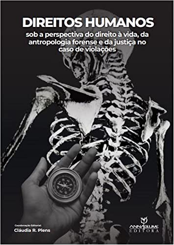 Ler Direitos Humanos sob a perspectiva do direito à vida, da Antropologia Forense e da Justiça no caso de violações, do autor CLAUDIA R. PLENS