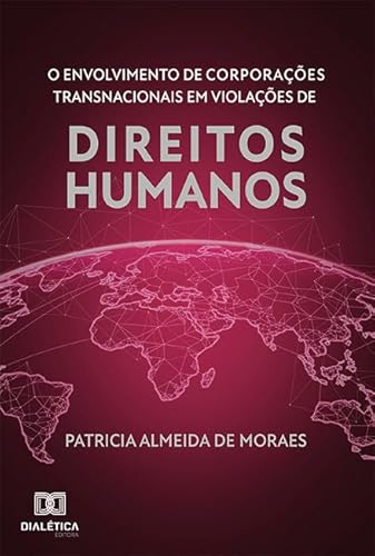 Ler O Envolvimento de Corporações Transnacionais em Violações de Direitos Humanos, do autor Patricia Almeida de Moraes.
