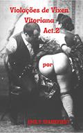 Ler Violações de Vixen Vitoriana: Act.2 Punição severa tem suas recompensas, do autor Emily Spankfirst