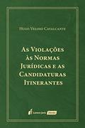 Ler Violações Às Normas Jurídicas E As Candidaturas Itinerantes, As - 2020, do autor Hugo Veloso Cavalcante Ler Violações Às Normas Jurídicas E As Candidaturas Itinerantes, As - 2020, do autor Hugo Veloso Cavalcante