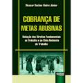 Ler Cobrança de Metas Abusivas - Violação dos Direitos Fundamentais ao Trabalho e ao Meio Ambiente do Trabalho, do autor Dicesar Beches Vieira Júnior Ler Cobrança de Metas Abusivas - Violação dos Direitos Fundamentais ao Trabalho e ao Meio Ambiente do Trabalho, do autor Dicesar Beches Vieira Júnior