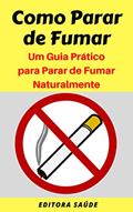 Ler Como Parar de Fumar: Um Guia Prático para Parar de Fumar Naturalmente, do autor Editora Saúde Ler Como Parar de Fumar: Um Guia Prático para Parar de Fumar Naturalmente, do autor Editora Saúde
