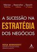 Ler A Sucessão na Estratégia dos Negócios: a Sucessão na Estratégia dos Negócios, do autor Rosa Bernhoeft