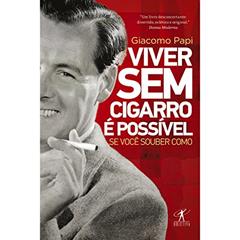 Viver sem cigarro é possível se você souber como, do autor Giacomo Papi