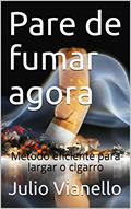 Ler Pare de fumar agora: Método eficiente para largar o cigarro, do autor Julio Vianello Ler Pare de fumar agora: Método eficiente para largar o cigarro, do autor Julio Vianello