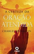 Ler A certeza da oração atendida (Escola da Oração Livro 11), do autor Charles H. Spurgeon Ler A certeza da oração atendida (Escola da Oração Livro 11), do autor Charles H. Spurgeon