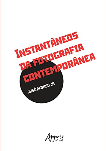 Ler Instantâneos da fotografia contemporânea, do autor José Afonso Jr.