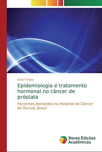 Ler Epidemiologia e tratamento hormonal no câncer de próstata: Pacientes atendidos no Hospital do Câncer de Muriaé, Brasil, do autor Carla Freitas Ler Epidemiologia e tratamento hormonal no câncer de próstata: Pacientes atendidos no Hospital do Câncer de Muriaé, Brasil, do autor Carla Freitas