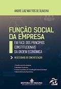 Ler Função Social da Empresa em Face dos Princípios Constitucionais da Ordem Econômica, do autor André Luiz Mattos de Oliveira Ler Função Social da Empresa em Face dos Princípios Constitucionais da Ordem Econômica, do autor André Luiz Mattos de Oliveira