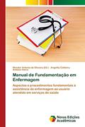 Ler Manual de Fundamentação em Enfermagem: Aspectos e procedimentos fundamentais à assistência de enfermagem ao usuário atendido em serviços de saúde, do autor Angelita Caldeira; Antônio Vieira
