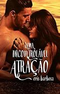 Ler Uma incontrolável atração, do autor Cris Barbosa