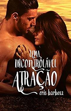 Uma incontrolável atração, do autor Cris Barbosa