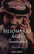 Ler Bilionário Árabe - Incontrolável - Livro 3: O Harém Do Sheik, do autor Anna Braun Ler Bilionário Árabe - Incontrolável - Livro 3: O Harém Do Sheik, do autor Anna Braun