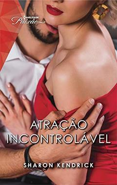 Atração incontrolável (Harlequin Paixão Livro 152), do autor Sharon Kendrick