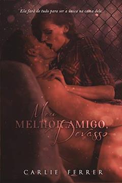 Meu melhor amigo, devasso: A virgem e o devasso #2 (Série Luck Livro 3), do autor Carlie Ferrer