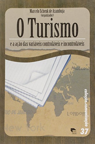 Ler O Turismo e a Ação das Variáveis Controláveis e Incontroláveis, do autor Marcelo Schenk Azambuja Ler O Turismo e a Ação das Variáveis Controláveis e Incontroláveis, do autor Marcelo Schenk Azambuja