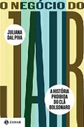 Ler O Negócio do Jair: A história proibida do clã Bolsonaro, do autor Juliana Dal Piva