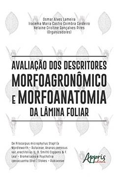 Avaliação dos Descritores Morfoagronômico e Morfoanatomia da Lâmina Foliar de Pilocarpus: Microphyllus Stapf ex Wardleworth - Rutaceae, Ananas Comosus ... e Psychotria Ipecacuanha (Brot.) Stokes, do autor Osmar Alves Lameira; Iracema Maria Castro Coimbra Cordeiro; Helaine Cristine Gonçalves Pires