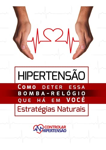 Ler Hipertensão Arterial - Estratégias Naturais: Como Deter Esta Bomba Relógio que Há em Você, do autor Messias Farias; MDF Cursos Online Certificados