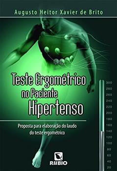 Teste Ergométrico no Paciente Hipertenso, do autor Augusto Heitor Xavier de Brito