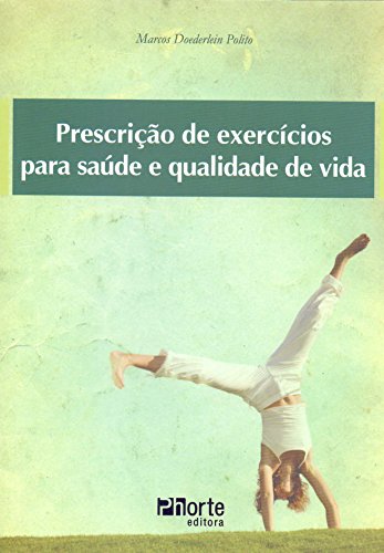 Ler Prescrição de Exercícios Para a Saúde e Qualidade de Vida, do autor Marcos Doederlein Polito