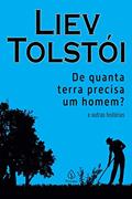 Ler De quanta terra precisa um homem? e outras histórias, do autor Liev Tolstói