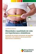 Ler Obesidade e qualidade de vida em hipertensos e diabéticos: Avaliação do estado nutricional, da ingestão alimentar e do estilo de vida de pacientes hipertensos e diabéticos, do autor Joab Oliveira Salomão