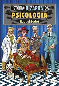 História bizarra da psicologia, do autor Raquel Sodré
