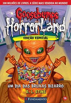Goosebumps Horrorland. Um Dia das Bruxas Bizarro - Volume 16, do autor R. L. Stine