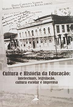 Cultura E Historia Da Educacao - Intelectuais, Legislacao, Cultura Esc, do autor Vários Autores