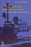 Ler Gente negra na Paraíba oitocentista: População, família e parentesco espiritual, do autor Solange Pereira Rocha