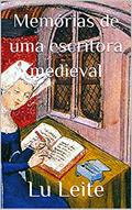 Ler Memórias de uma escritora medieval, do autor Lu Leite