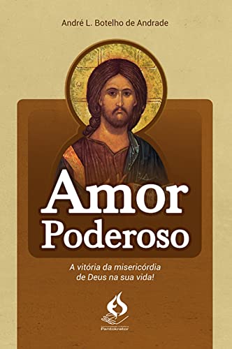 Ler Amor Poderoso - a Vitória da Misericórdia de Deus na Sua Vida, do autor André L. Botelho De Andrade Ler Amor Poderoso - a Vitória da Misericórdia de Deus na Sua Vida, do autor André L. Botelho De Andrade