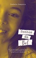 Ler Sonhos da Bel: Ela alimentou os sonhos para enfrentar a pandemia de uma forma leve e saudável, do autor Isabela Sampaio