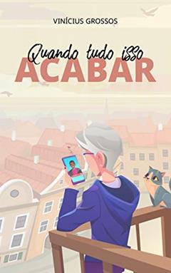 Quando tudo isso acabar, do autor Vinicius Grossos