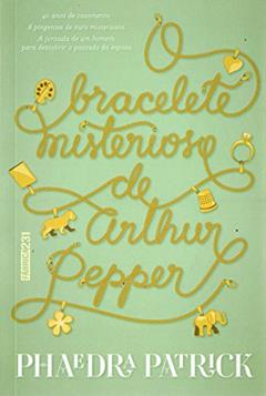 O bracelete misterioso de Arthur Pepper, do autor Phaedra Patrick