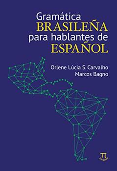 Gramática Brasileña Para Hablantes de Español, do autor Orlene Lúcia S.carvalho; Marcos Bagno