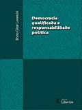 Ler Democracia Qualificada e Responsabilidade Política, do autor Bruno César Lorencini