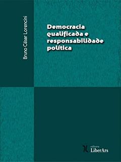 Democracia Qualificada e Responsabilidade Política, do autor Bruno César Lorencini