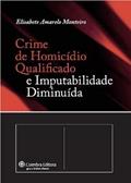 Ler Crime de Homicídio Qualificado e Imputabilidade Diminuída, do autor Elisabete amarelo Monteiro