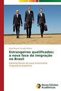 Ler Estrangeiros qualificados: a nova face da imigração no Brasil, do autor Amaral Carvalho Momo Gilda Ler Estrangeiros qualificados: a nova face da imigração no Brasil, do autor Amaral Carvalho Momo Gilda