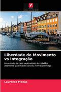 Ler Liberdade de Movimento vs Integração: Um estudo de caso exploratório de cidadãos altamente qualificados da UE15 em Copenhaga, do autor Laurence Meeùs Ler Liberdade de Movimento vs Integração: Um estudo de caso exploratório de cidadãos altamente qualificados da UE15 em Copenhaga, do autor Laurence Meeùs