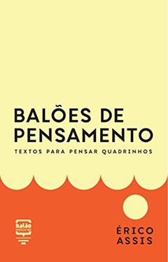 Balões de Pensamento: Textos Para Pensar Quadrinhos, do autor Érico Assis