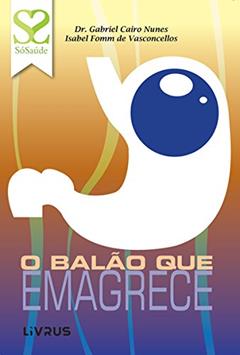 O Balão que Emagrece, do autor Gabriel Cairo Nunes; Isabel Fomm de Vasconcellos
