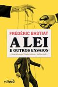 Ler A lei - Frédéric Bastiat: e outros ensaios, do autor Claude Frédéric Bastiat Ler A lei - Frédéric Bastiat: e outros ensaios, do autor Claude Frédéric Bastiat