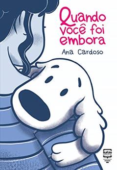 Quando Você foi Embora, do autor Ana Cardoso