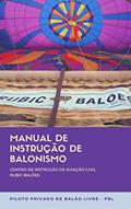 Ler MANUAL DE INSTRUCAO DE BALONISMO CENTRO DE INSTRUCAO DE AVIACAO CIVIL RUBIC BALOES: PILOTO PRIVADO DE BALAO LIVRE - PBL, do autor Marina Kalousdian Ler MANUAL DE INSTRUCAO DE BALONISMO CENTRO DE INSTRUCAO DE AVIACAO CIVIL RUBIC BALOES: PILOTO PRIVADO DE BALAO LIVRE - PBL, do autor Marina Kalousdian