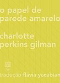 Ler O papel de parede amarelo (Contos Estrangeiros Clássicos), do autor Charlotte Perkins Gilman