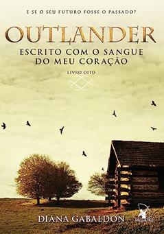 Escrito com o sangue do meu coração (Outlander - Livro 8), do autor Diana Gabaldon